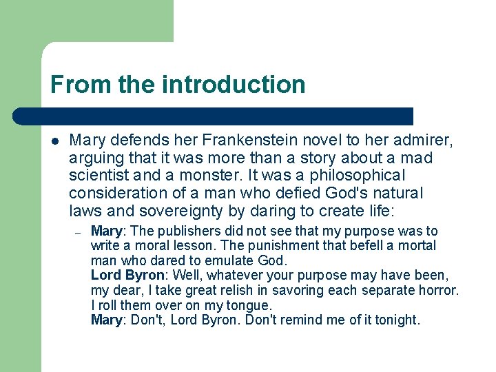 From the introduction l Mary defends her Frankenstein novel to her admirer, arguing that