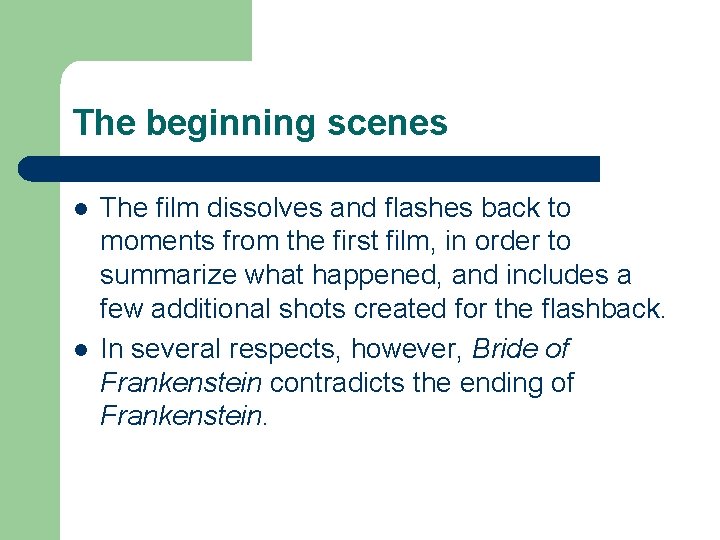 The beginning scenes l l The film dissolves and flashes back to moments from