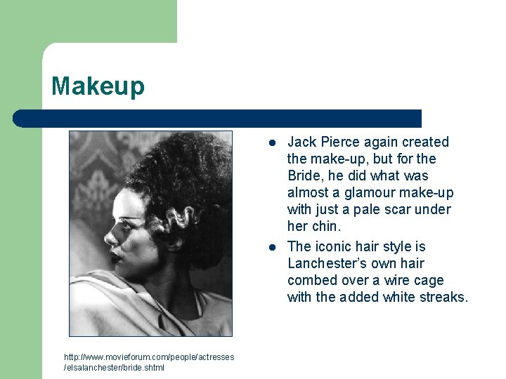 Makeup l l http: //www. movieforum. com/people/actresses /elsalanchester/bride. shtml Jack Pierce again created the