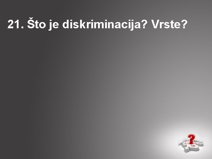 21. Što je diskriminacija? Vrste? 