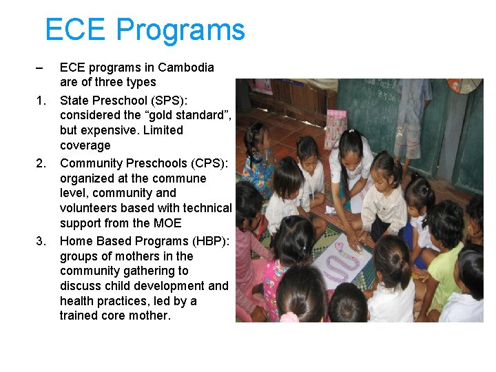 ECE Programs – 1. 2. 3. ECE programs in Cambodia are of three types