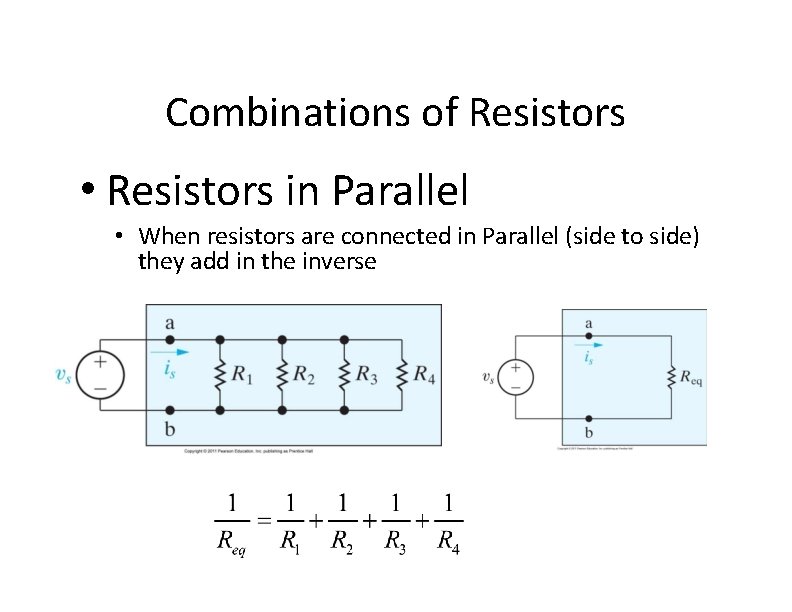 Combinations of Resistors • Resistors in Parallel • When resistors are connected in Parallel