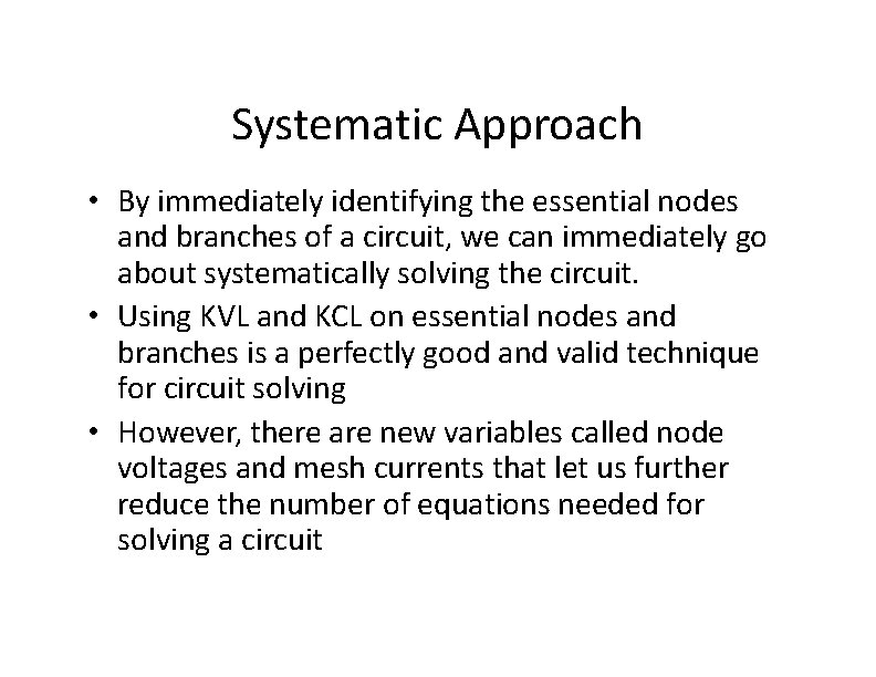 Systematic Approach • By immediately identifying the essential nodes and branches of a circuit,