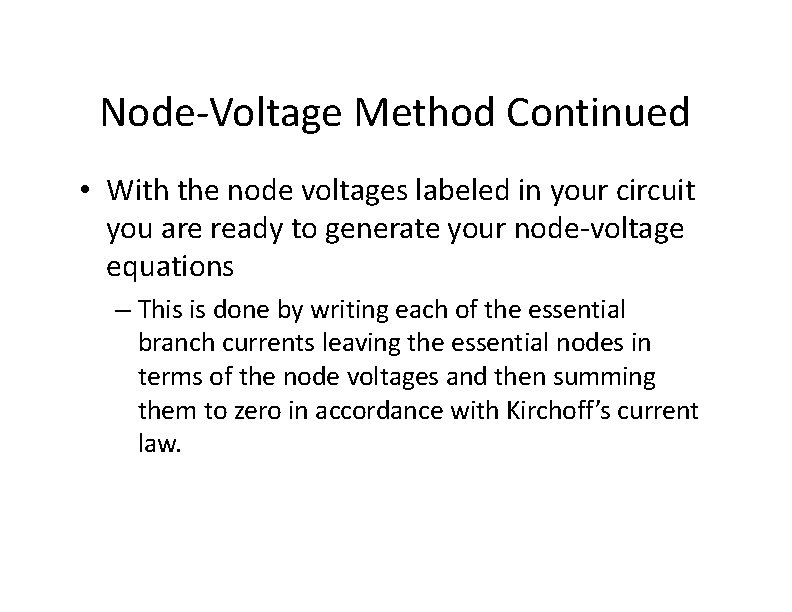 Node-Voltage Method Continued • With the node voltages labeled in your circuit you are