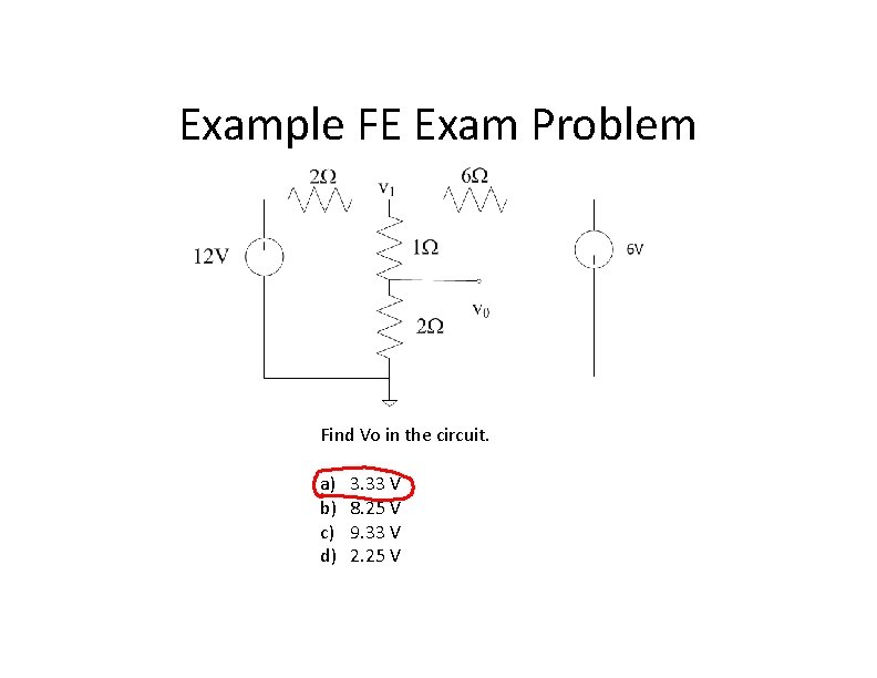 Example FE Exam Problem Find Vo in the circuit. a) b) c) d) 3.