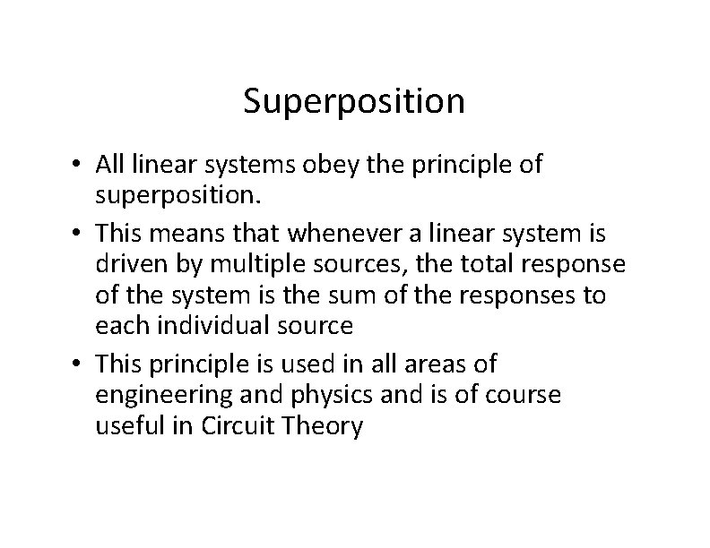 Superposition • All linear systems obey the principle of superposition. • This means that