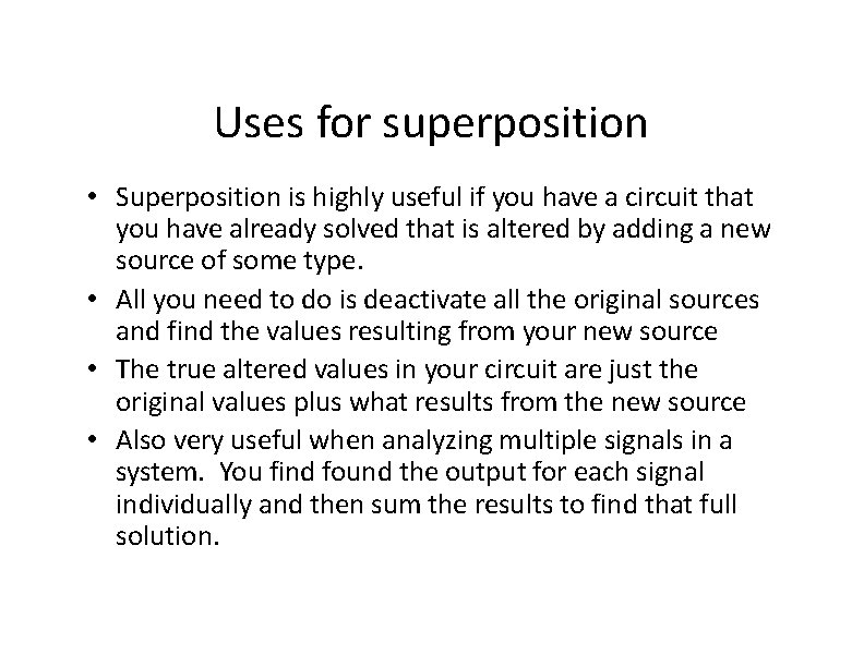 Uses for superposition • Superposition is highly useful if you have a circuit that