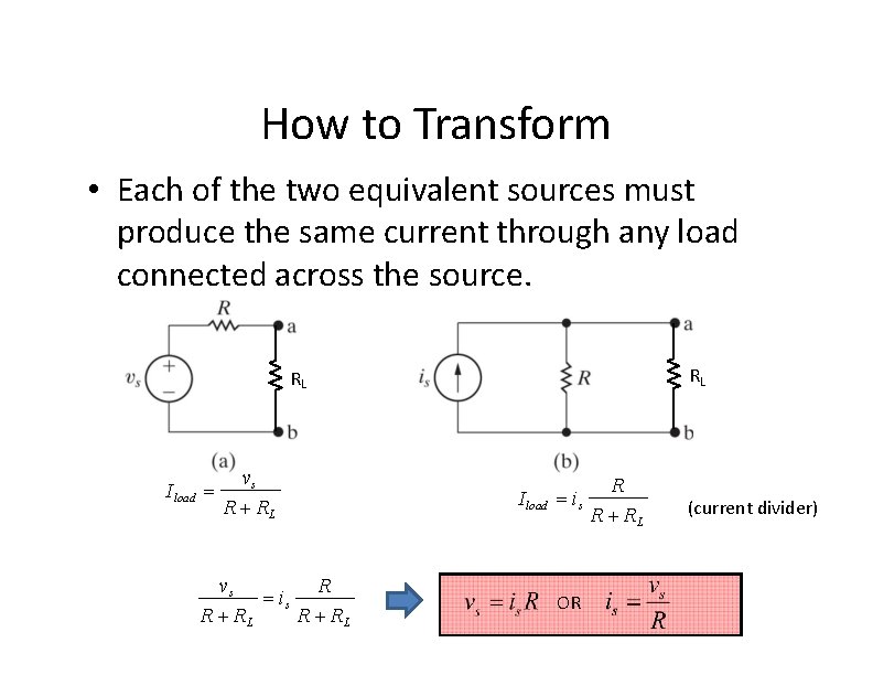 How to Transform • Each of the two equivalent sources must produce the same