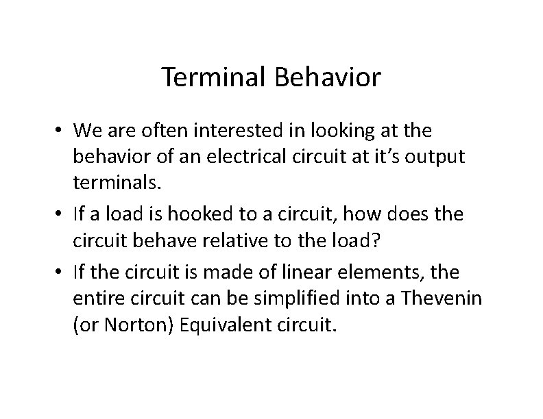 Terminal Behavior • We are often interested in looking at the behavior of an