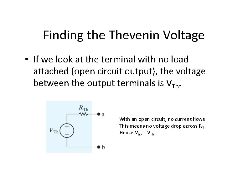Finding the Thevenin Voltage • If we look at the terminal with no load