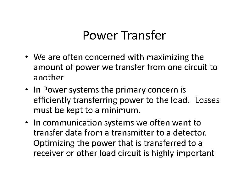 Power Transfer • We are often concerned with maximizing the amount of power we