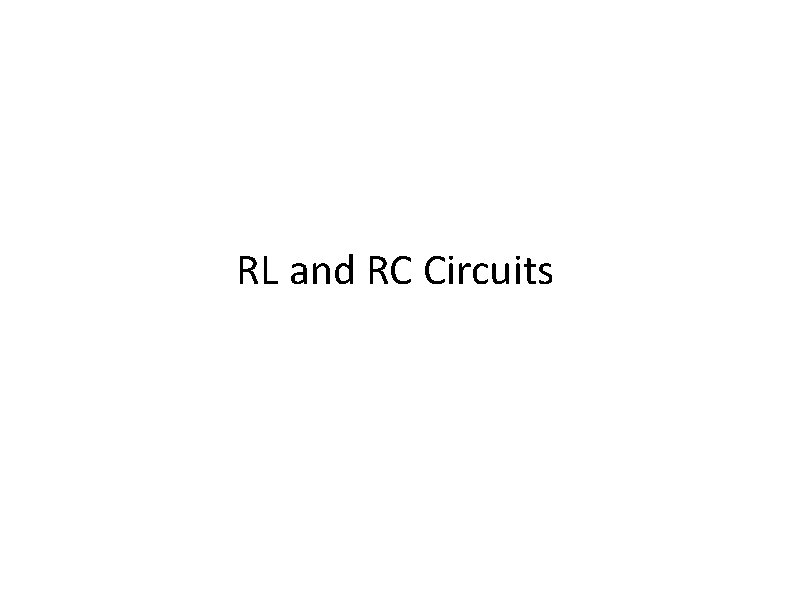 RL and RC Circuits 
