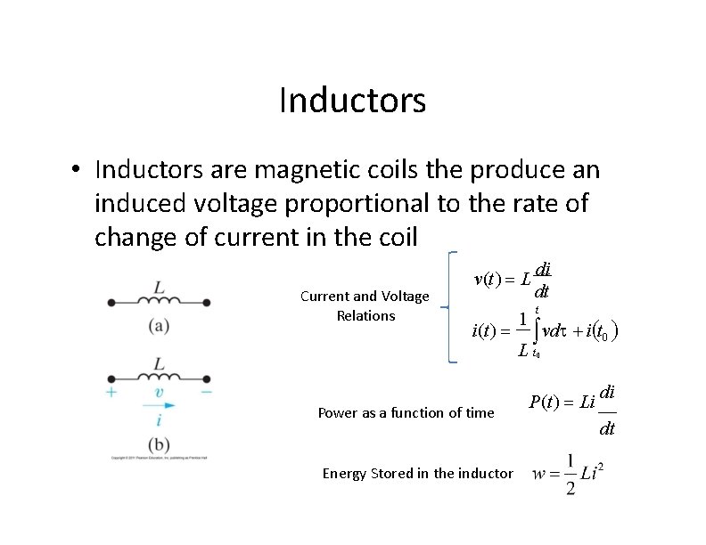 Inductors • Inductors are magnetic coils the produce an induced voltage proportional to the