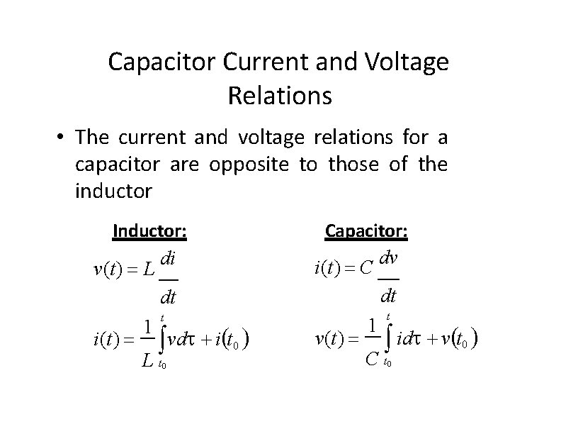 Capacitor Current and Voltage Relations • The current and voltage relations for a capacitor