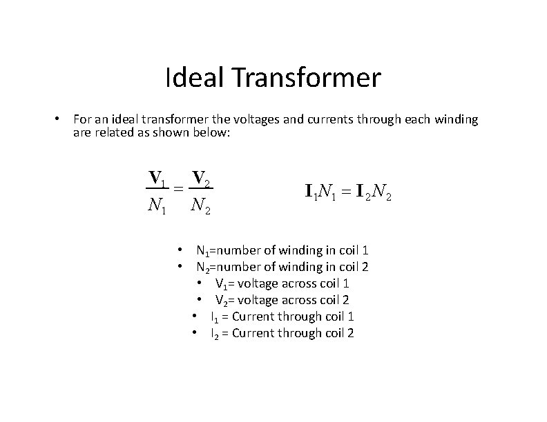 Ideal Transformer • For an ideal transformer the voltages and currents through each winding