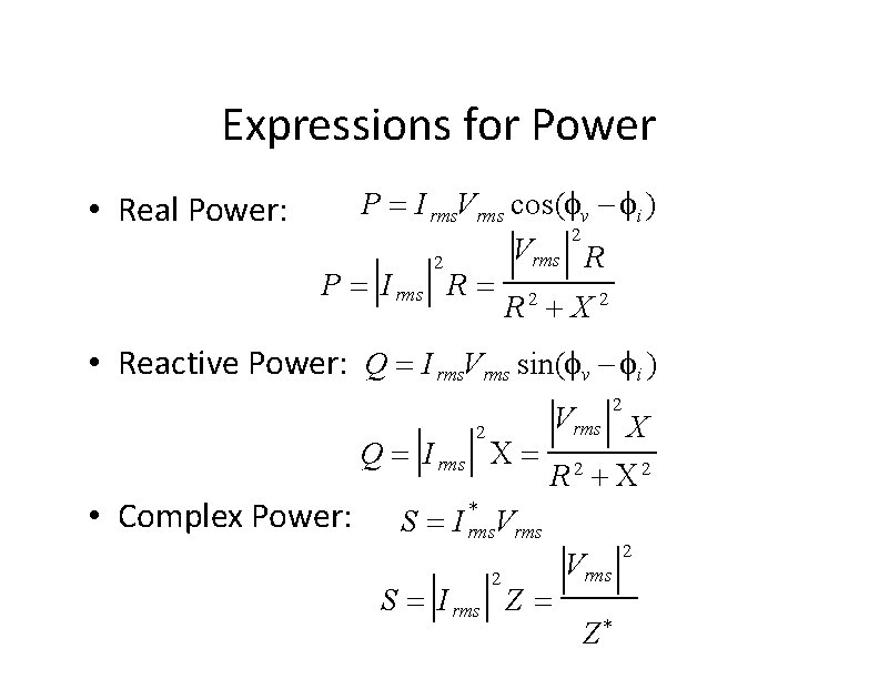 Expressions for Power • Real Power: P I rms. Vrms cos( v i )