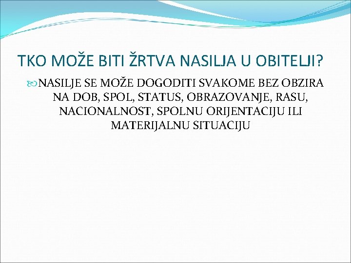 TKO MOŽE BITI ŽRTVA NASILJA U OBITELJI? NASILJE SE MOŽE DOGODITI SVAKOME BEZ OBZIRA