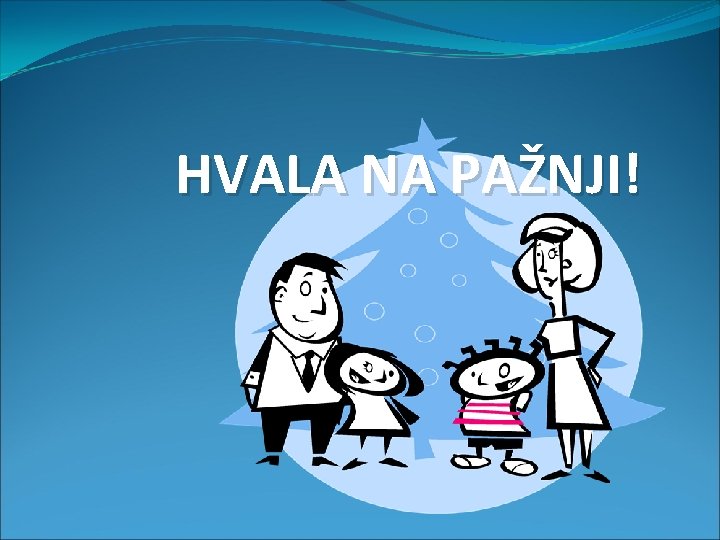 HVALA NA PAŽNJI! 