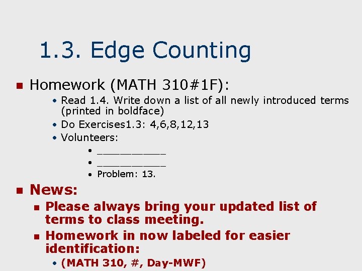 1. 3. Edge Counting n Homework (MATH 310#1 F): • Read 1. 4. Write 1. 3. Edge Counting n Homework (MATH 310#1 F): • Read 1. 4. Write