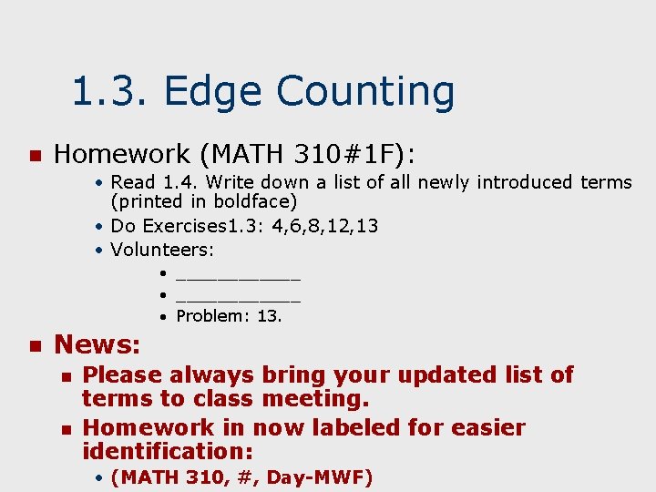 1. 3. Edge Counting n Homework (MATH 310#1 F): • Read 1. 4. Write