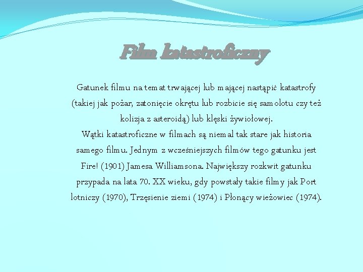 Film katastroficzny Gatunek filmu na temat trwającej lub mającej nastąpić katastrofy (takiej jak pożar,