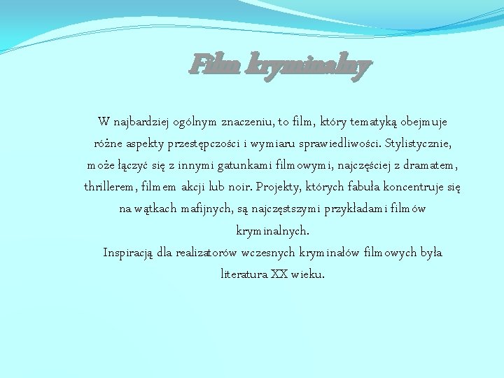 Film kryminalny W najbardziej ogólnym znaczeniu, to film, który tematyką obejmuje różne aspekty przestępczości