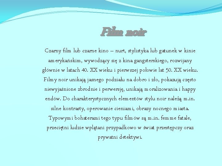 Film noir Czarny film lub czarne kino – nurt, stylistyka lub gatunek w kinie