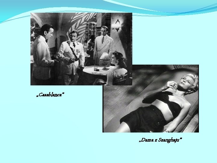 „Casablanca” „Dama z Szanghaju” 