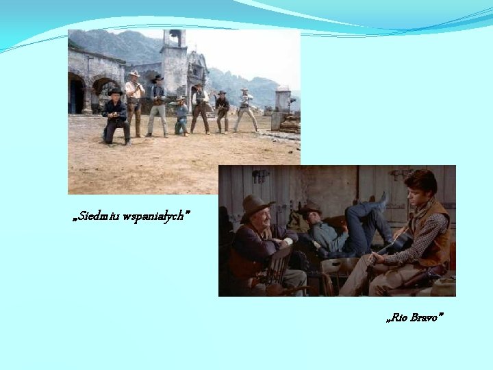 „Siedmiu wspaniałych” „Rio Bravo” 