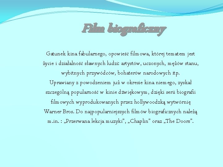Film biograficzny Gatunek kina fabularnego, opowieść filmowa, której tematem jest życie i działalność sławnych