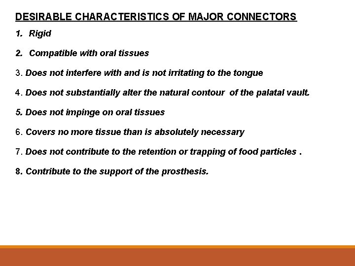 DESIRABLE CHARACTERISTICS OF MAJOR CONNECTORS 1. Rigid 2. Compatible with oral tissues 3. Does