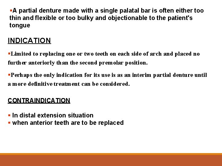 §A partial denture made with a single palatal bar is often either too thin