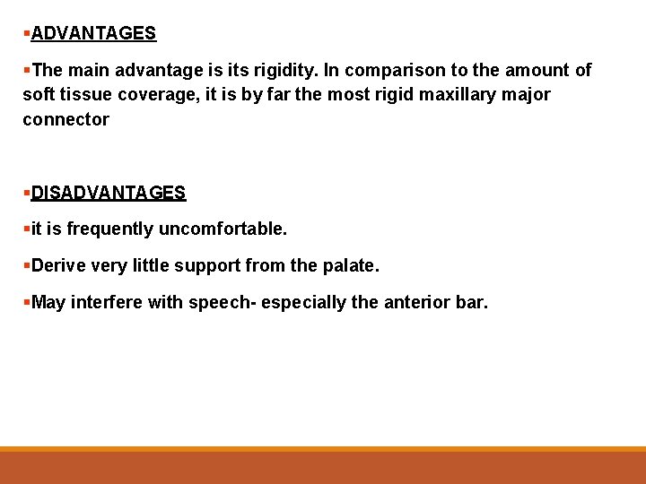 §ADVANTAGES §The main advantage is its rigidity. In comparison to the amount of soft