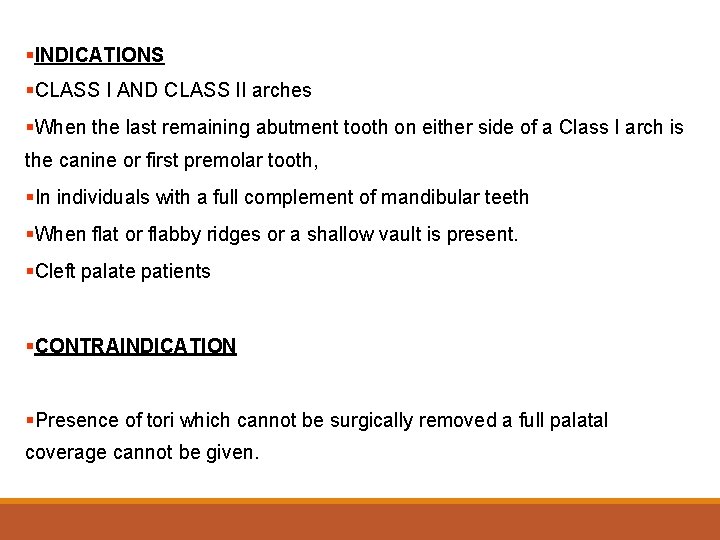 §INDICATIONS §CLASS I AND CLASS II arches §When the last remaining abutment tooth on