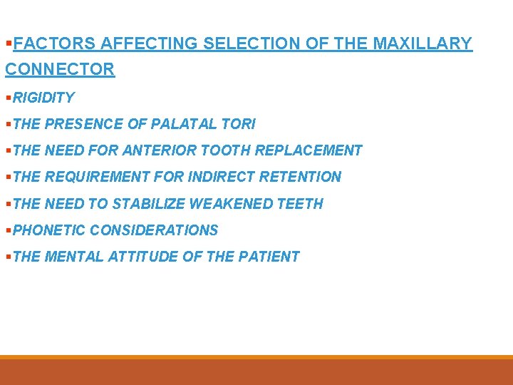 §FACTORS AFFECTING SELECTION OF THE MAXILLARY CONNECTOR §RIGIDITY §THE PRESENCE OF PALATAL TORI §THE