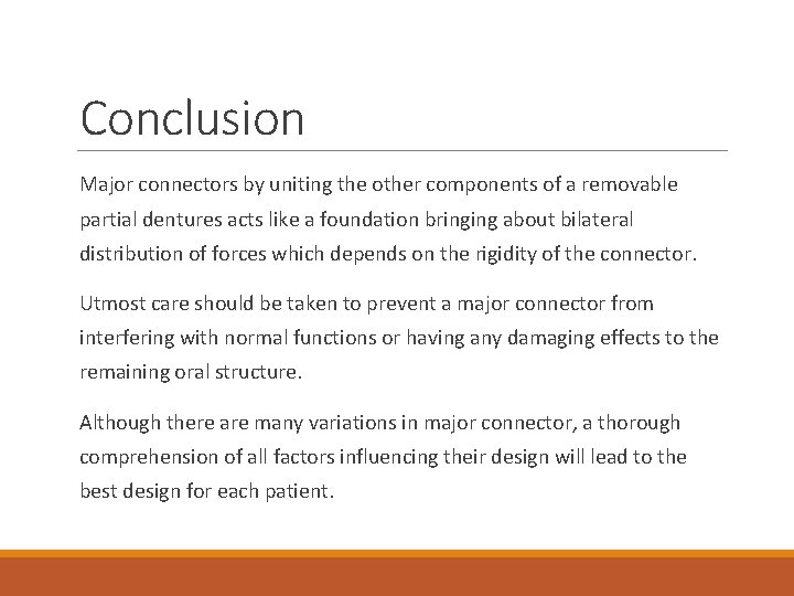 Conclusion Major connectors by uniting the other components of a removable partial dentures acts