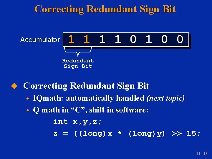 Correcting Redundant Sign Bit Accumulator 1 1 0 1 0 0 Redundant Sign Bit Correcting Redundant Sign Bit Accumulator 1 1 0 1 0 0 Redundant Sign Bit