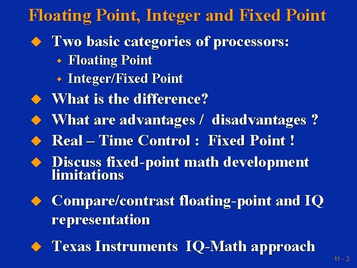 Floating Point, Integer and Fixed Point u Two basic categories of processors: w w Floating Point, Integer and Fixed Point u Two basic categories of processors: w w