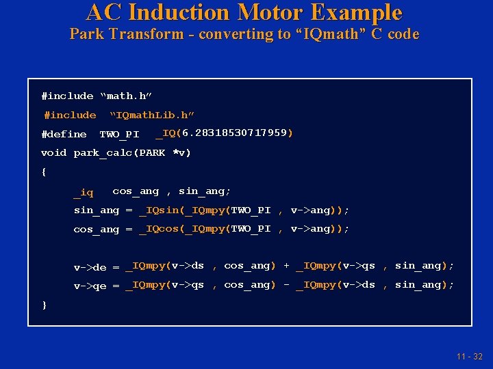 AC Induction Motor Example Park Transform - converting to “IQmath” C code #include “math. AC Induction Motor Example Park Transform - converting to “IQmath” C code #include “math.