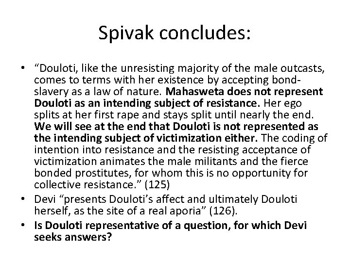 Spivak concludes: • “Douloti, like the unresisting majority of the male outcasts, comes to