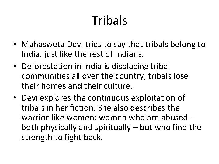 Tribals • Mahasweta Devi tries to say that tribals belong to India, just like