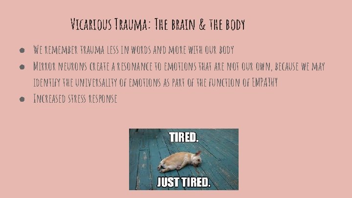 Vicarious Trauma: The brain & the body ● We remember trauma less in words