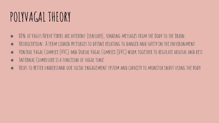 POLYVAGAL THEORY ● ● ● 80% of Vagus Nerve Fibers are afferent (sensory), sending