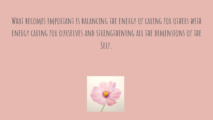 What becomes important is balancing the energy of caring for others with energy caring
