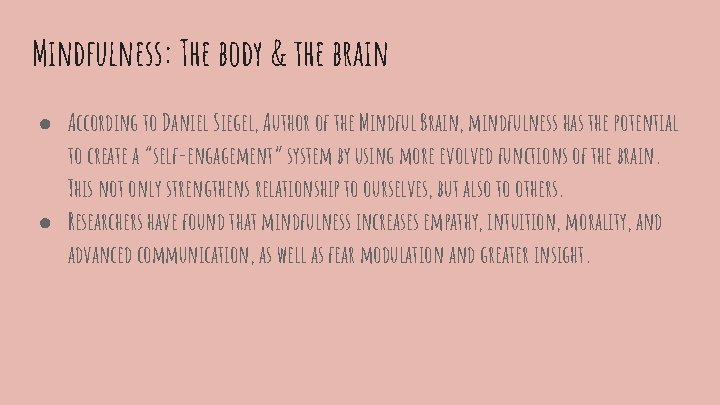 Mindfulness: The body & the brain ● According to Daniel Siegel, Author of the