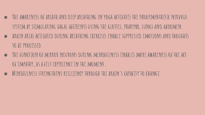 ● The awareness of breath and deep breathing in yoga activates the parasympathetic nervous