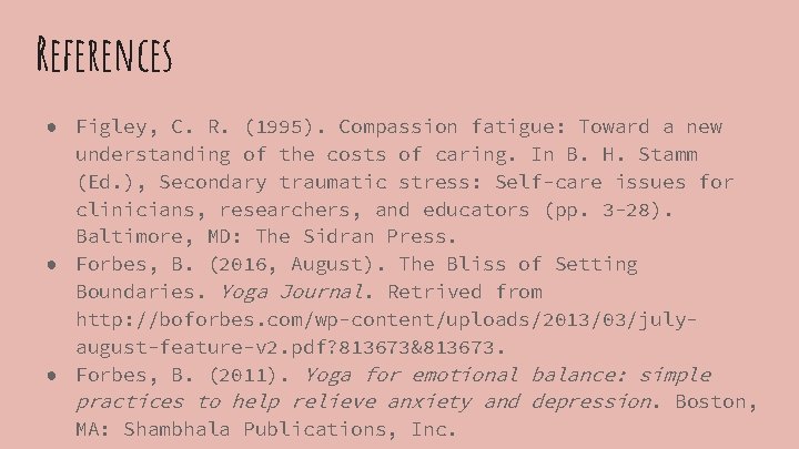 References ● Figley, C. R. (1995). Compassion fatigue: Toward a new understanding of the