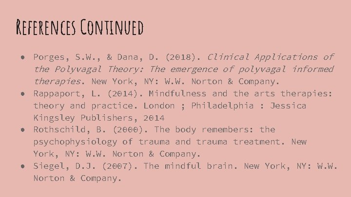 References Continued ● Porges, S. W. , & Dana, D. (2018). Clinical Applications of