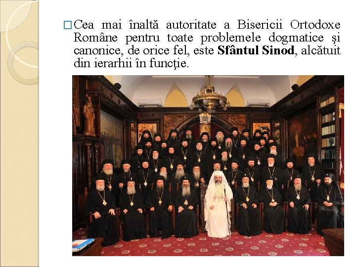 �Cea mai înaltă autoritate a Bisericii Ortodoxe Române pentru toate problemele dogmatice şi canonice,