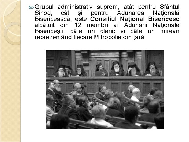  Grupul administrativ suprem, atât pentru Sfântul Sinod, cât şi pentru Adunarea Naţională Bisericească,